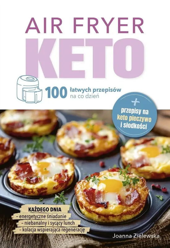 Air Fryer Keto. 100 łatwych przepisów, Joanna Zielewska