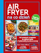 AirFryer na co dzień. 140 przepisów bez tłuszczu