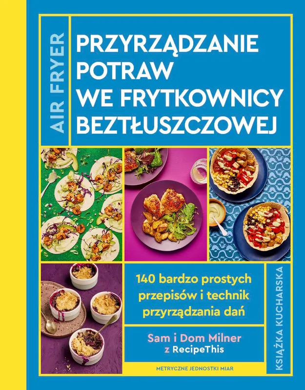 Airfryer, Sam Milner, przepisy do frytkownicy