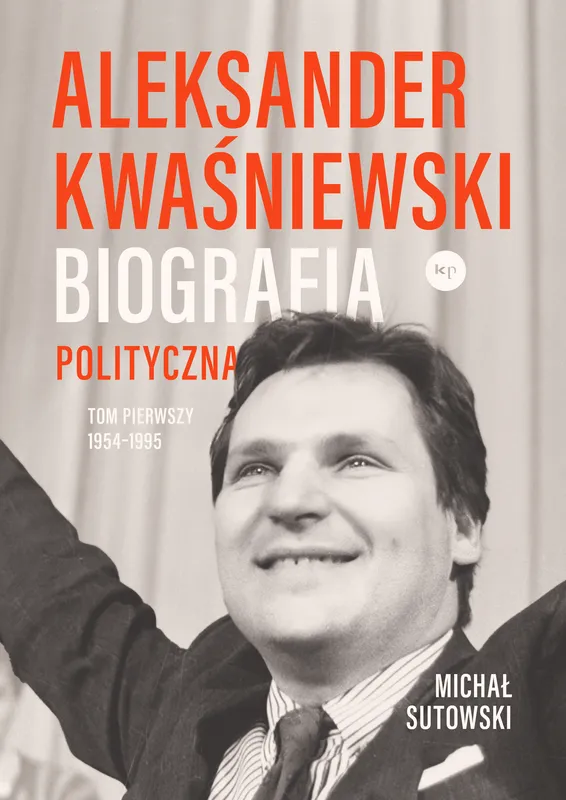 Aleksander Kwaśniewski, Biografia polityczna 1954-1995, Tom 1, Sutowski
