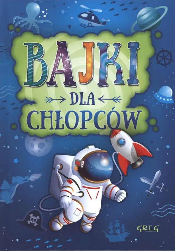 Bajki dla chłopców, Małgorzata Białek, wyd. Greg