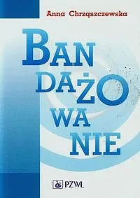 Bandażowanie, Anna Chrząszczewska, PZWL, materiał ilustracyjny