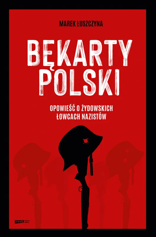 Bękarty Polski Marek Łuszczyna, reportaż Znak Literanova