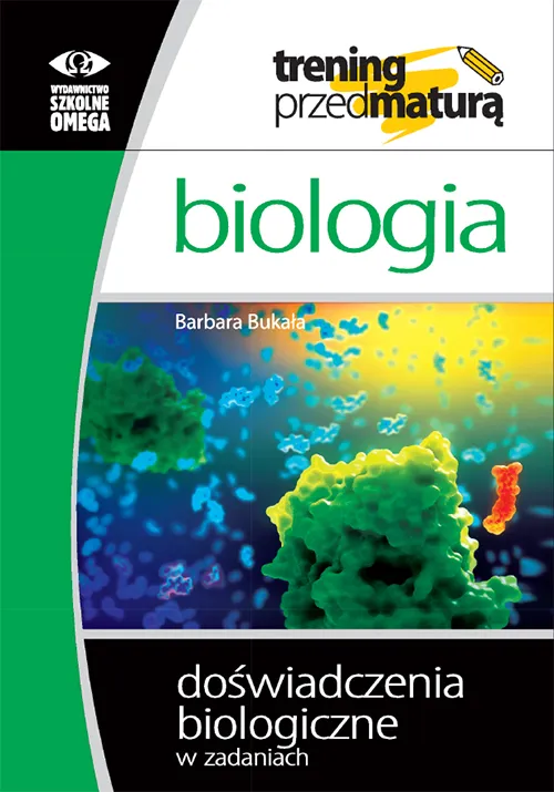 Biologia. Doświadczenia biologiczne w zadaniach, Barbara Bukała