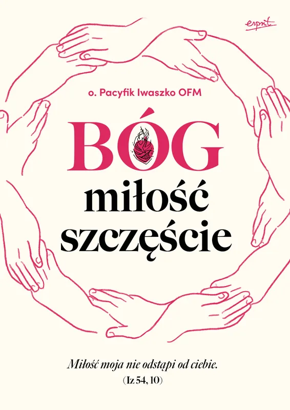 Bóg, miłość, szczęście, o. Pacyfik Iwaszko OFM