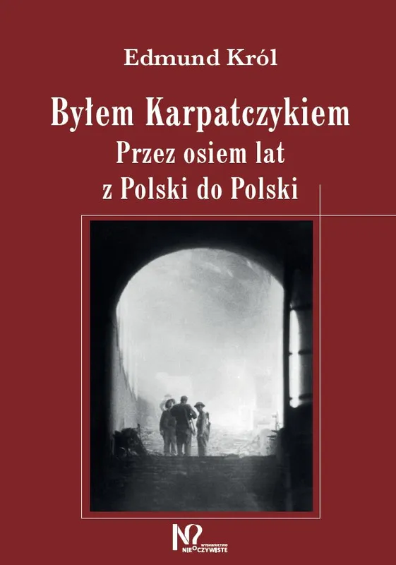 Byłem Karpatczykiem, wspomnienia wojenne, Edmund Król, NIEOCZYWISTE