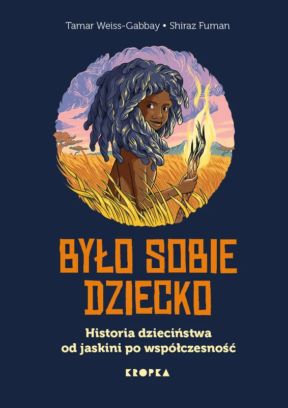Było sobie dziecko. Historia dzieciństwa od jaskini po współczesność