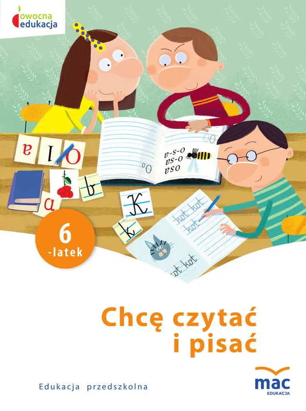 Chcę czytać i pisać. 6-latek, owocna edukacja