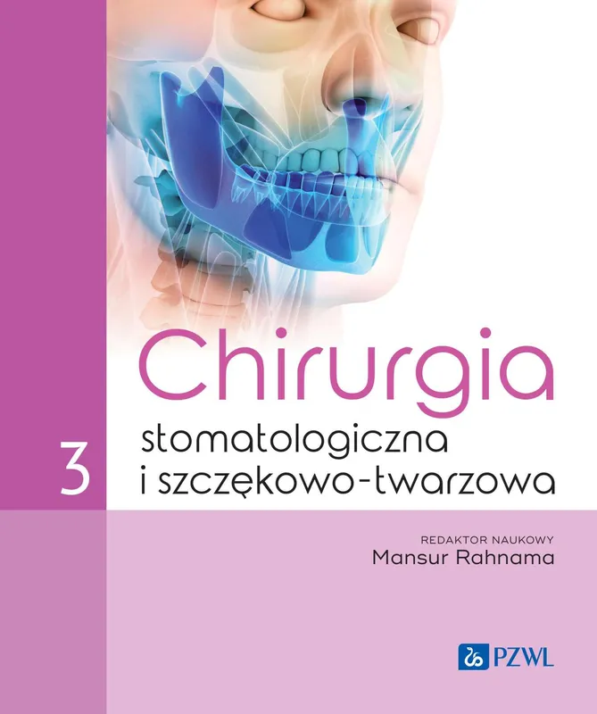 Chirurgia stomatologiczna i szczękowo-twarzowa Tom 3, Mansur Rahnama