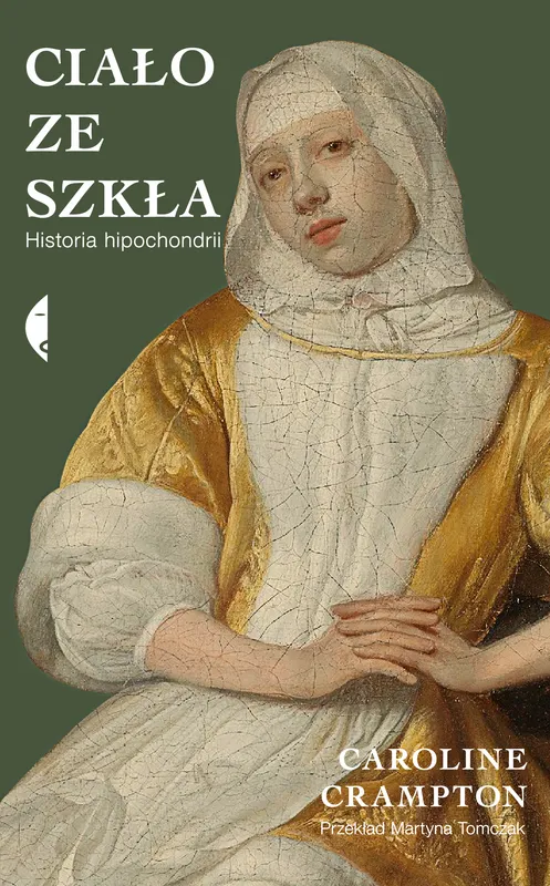 Ciało ze szkła, historia hipochondrii, Caroline Crampton