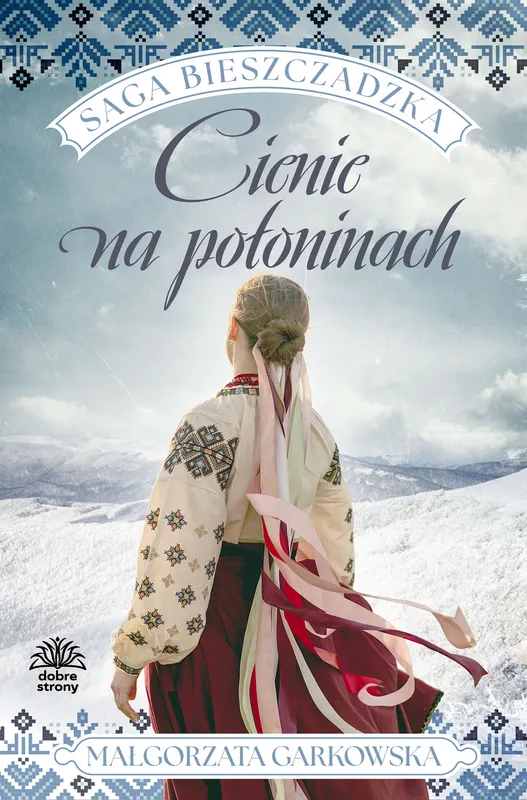 Cienie na połoninach. Saga bieszczadzka, tom 1, Garkowska