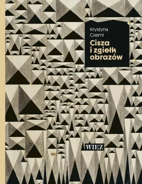 Cisza i zgiełk obrazów wyd. 2026, Krystyna Czerni, eseje o sztuce