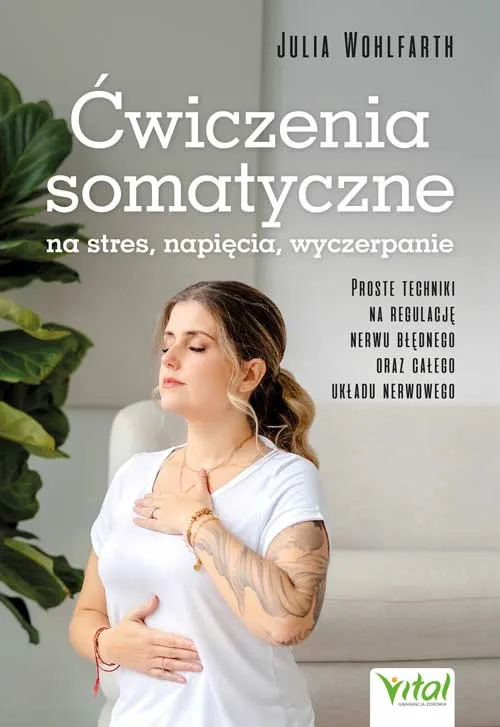 Ćwiczenia somatyczne na stres, napięcia, wyczerpanie, Vital