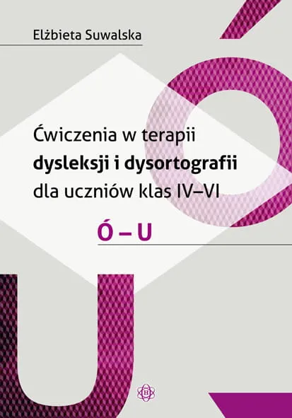Ćwiczenia w terapii dysleksji i dysortografii Ó U, Elżbieta Suwalska