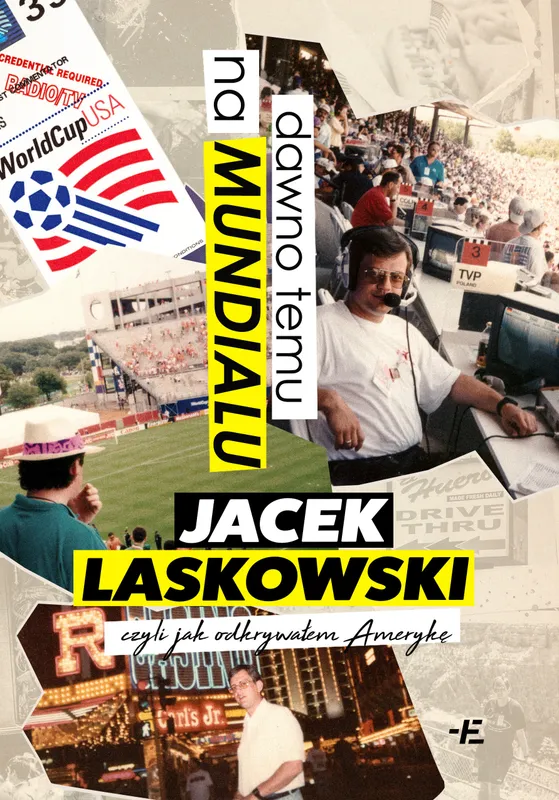 Dawno temu na Mundialu. Czyli jak odkrywałem Amerykę