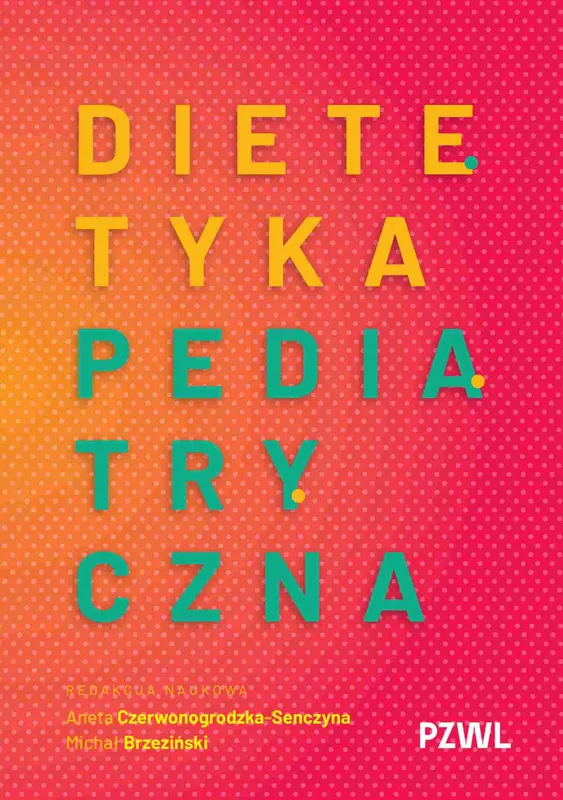 Dietetyka pediatryczna, Aneta Czerwonogrodzka-Senczyna, PZWL