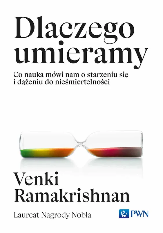 Dlaczego umieramy. Co nauka mówi o starzeniu, Venki Ramakrishnan