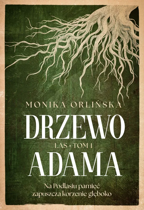 Drzewo Adama. Las. Tom 1, Monika Orlińska, powieść obyczajowa