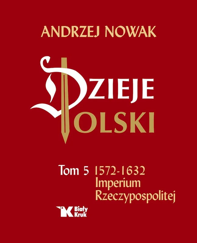 Dzieje Polski. Tom 5. Imperium Rzeczypospolitej, Andrzej Nowak