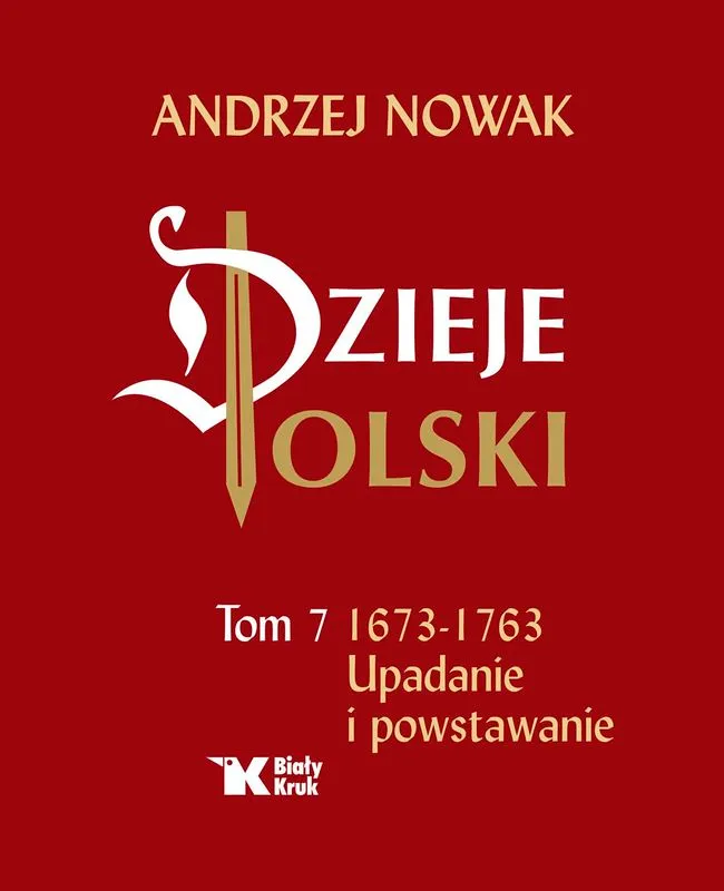 Dzieje Polski Tom 7. Upadanie i powstawanie, Andrzej Nowak
