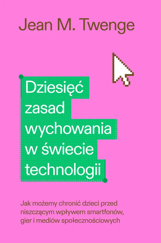 Dziesięć zasad wychowania w świecie technologii