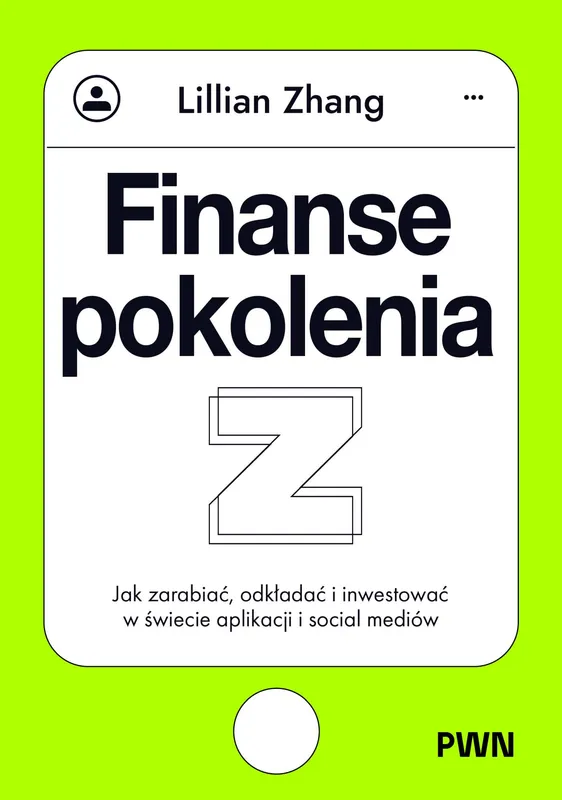 Finanse pokolenia Z. Jak zarabiać i inwestować, Lillian Zhang
