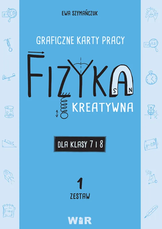 Fizyka kreatywna, karty pracy klasy 7 i 8, Zestaw 1