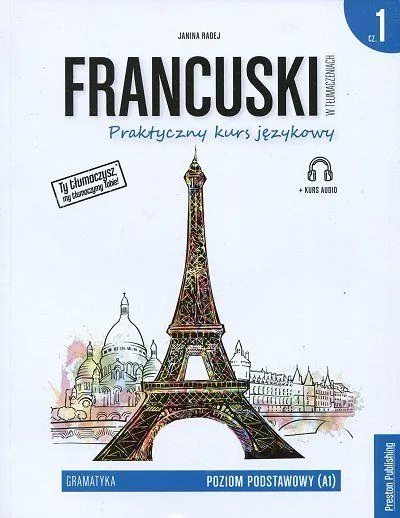 Francuski w tłumaczeniach. Gramatyka 1, poziom A1, J. Radej