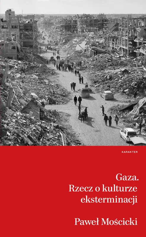Gaza. Rzecz o kulturze eksterminacji, Paweł Mościcki, Karakter