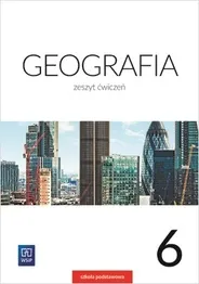 Geografia zeszyt ćwiczeń, klasa 6 szkoły podstawowej