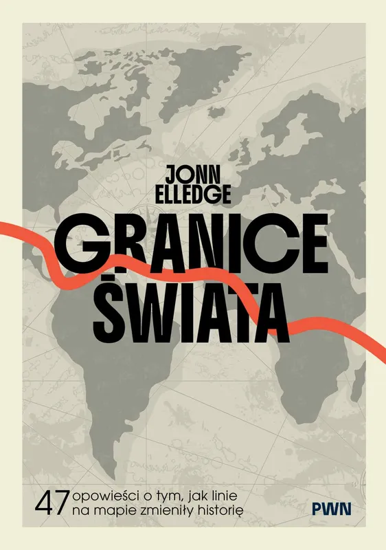 Granice świata. 47 opowieści o liniach na mapie