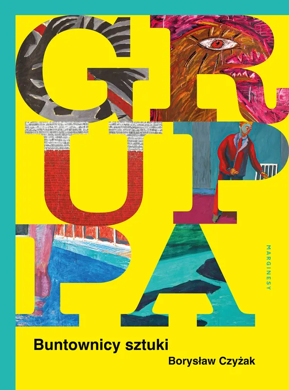 Gruppa. Buntownicy sztuki, Borysław Czyżak - monografia grupy
