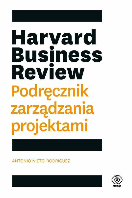 Harvard Business Review. Podręcznik zarządzania projektami, Nieto-Rodriguez