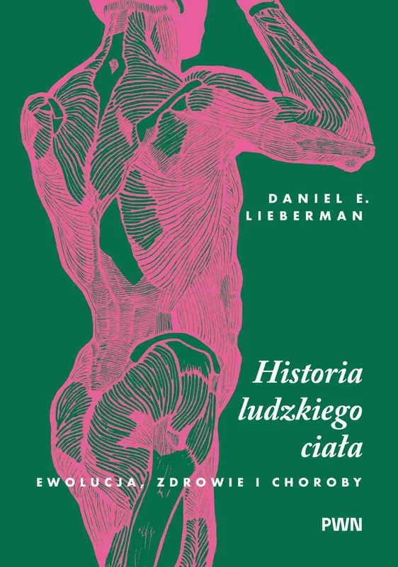 Historia ludzkiego ciała. Ewolucja, zdrowie