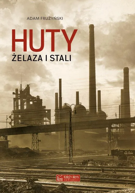 Huty żelaza i stali, historia hutnictwa, Adam Frużyński