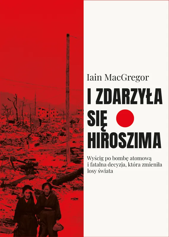 I zdarzyła się Hiroszima, Iain Macgregor, historia bomby