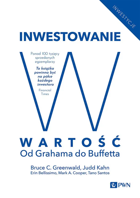 Inwestowanie w wartość. Od Grahama do Buffetta, Bruce Greenwald
