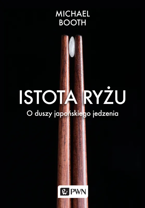 Istota ryżu o duszy japońskiego jedzenia Michaela Bootha