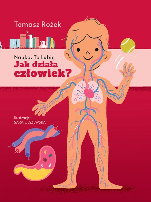 Jak działa człowiek?, Tomasz Rożek, książka edukacyjna dla dzieci