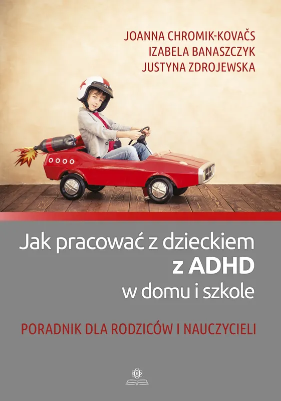 Jak pracować z dzieckiem z ADHD, poradnik dla rodziców
