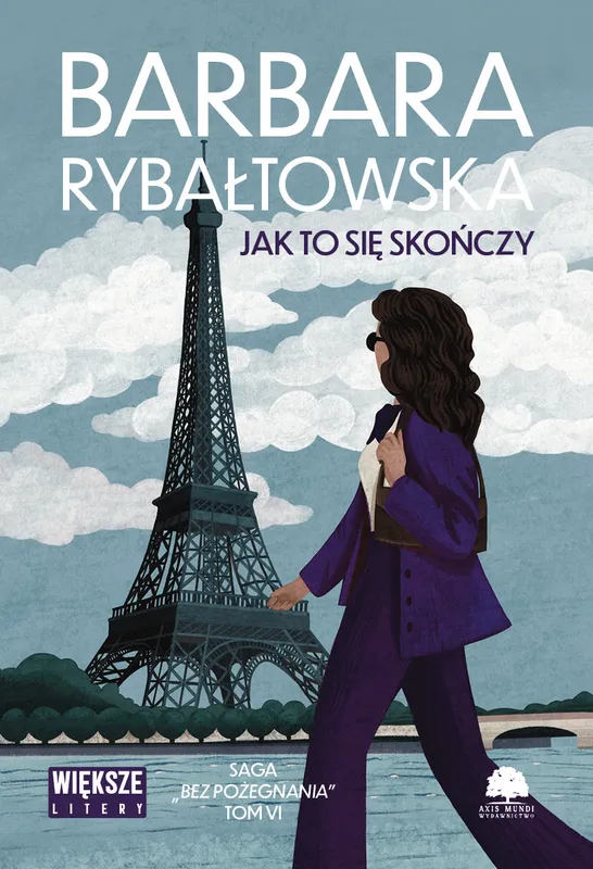 Jak to się skończy. Saga bez pożegnania, tom 6, B. Rybałtowska