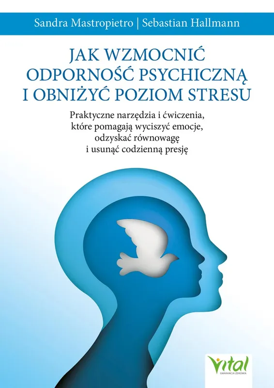 Jak wzmocnić odporność psychiczną i obniżyć stres, S. Mastropietro