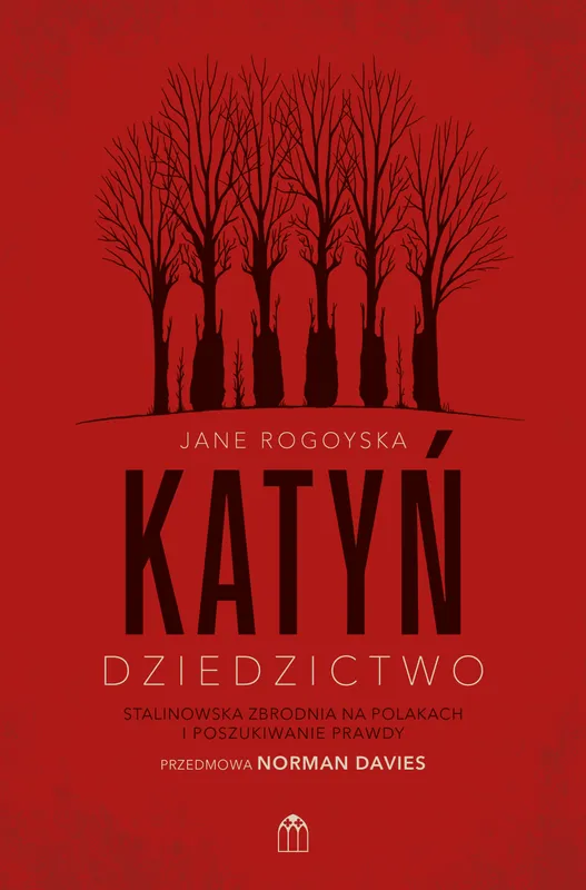 Katyń, Dziedzictwo, stalinowska zbrodnia na Polakach, Jane Rogoyska