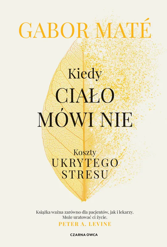 Kiedy ciało mówi nie. Ukryty stres, wyd. 2024