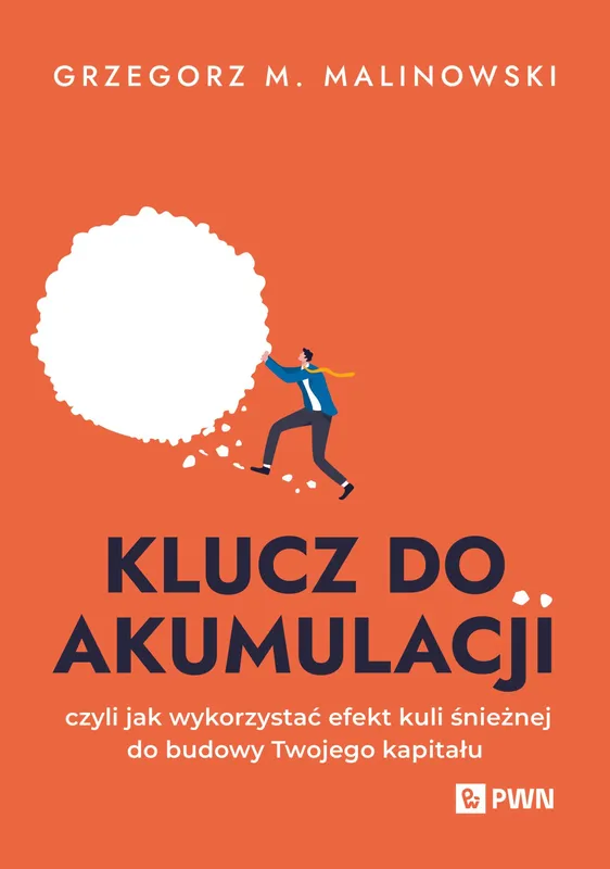Klucz do akumulacji, efekt kuli śnieżnej w finansach, G. Malinowski