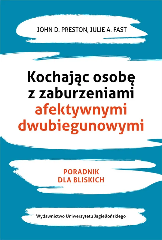 Kochając osobę z zaburzeniami dwubiegunowymi, Julie A. Fast