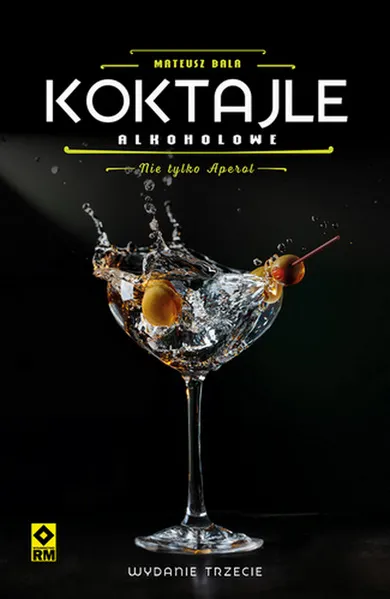 Koktajle alkoholowe. Nie tylko aperol wyd. 3, Mateusz Bala
