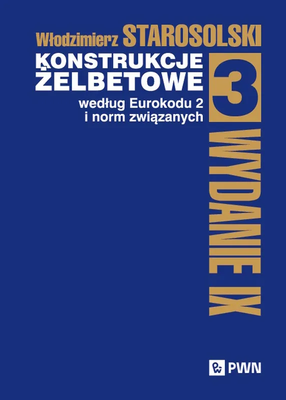 Konstrukcje żelbetowe wg Eurokodu 2. Tom 3 wyd. 2025