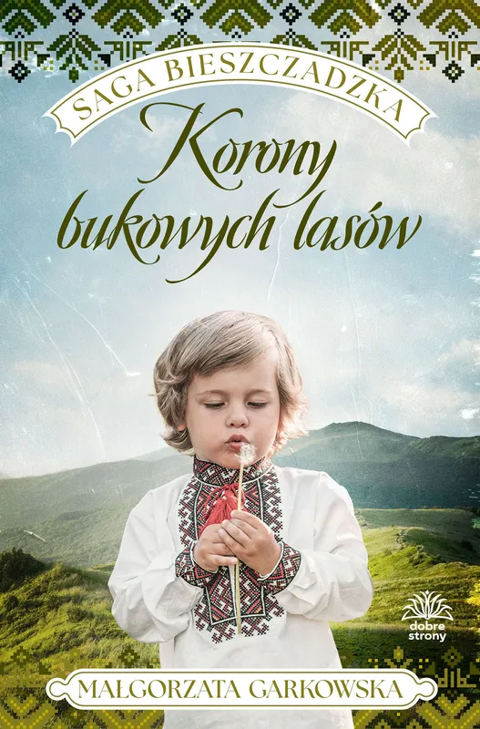Korony bukowych lasów. Saga bieszczadzka tom 2, Małgorzata Garkowska
