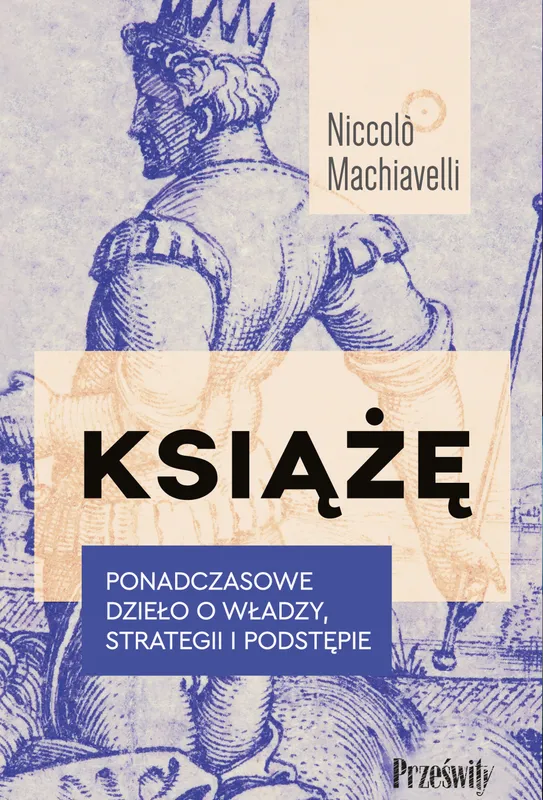 Książę. Dzieło o władzy i strategii, Niccolo Machiavelli